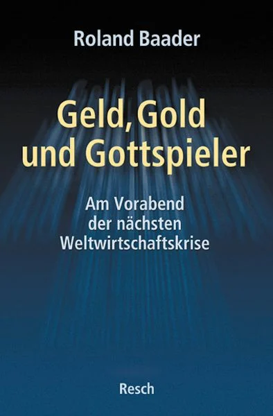 Geld, Gold und Gottspieler – Am Vorabend der nächsten Weltwirtschaftskrise